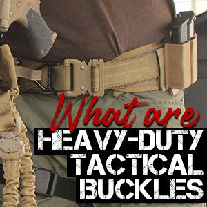 What are Heavy-Duty Tactical Buckles